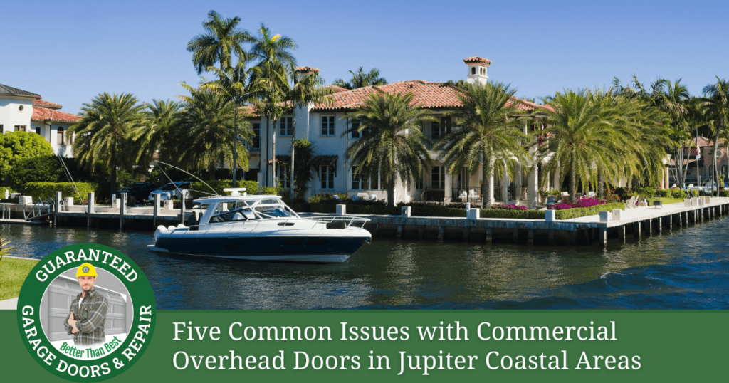 Five Common Issues with Commercial Overhead Doors in Jupiter Coastal Areas